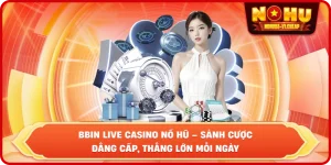 Casino NỔ HŨ – Săn Jackpot Tiền Tỷ Và Đổi Thưởng Uy Tín 2026
