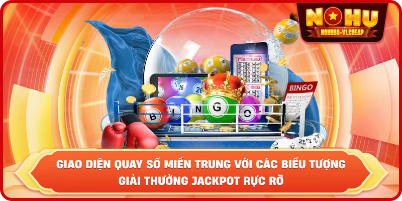 Xổ Số Miền Trung NỔ HŨ – Săn Giải Độc Đắc Cực Khủng 2026