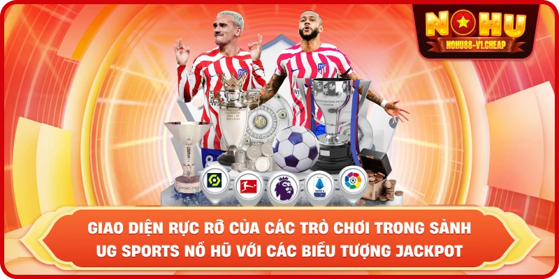 UG Sports NỔ HŨ – Sảnh Cược Đỉnh Cao, Jackpot Cực Khủng