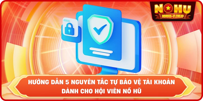 Chính sách bảo mật NỔ HŨ – An toàn dữ liệu hội viên 2026