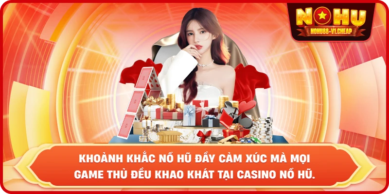 Casino NỔ HŨ – Săn Jackpot Tiền Tỷ Và Đổi Thưởng Uy Tín 2026