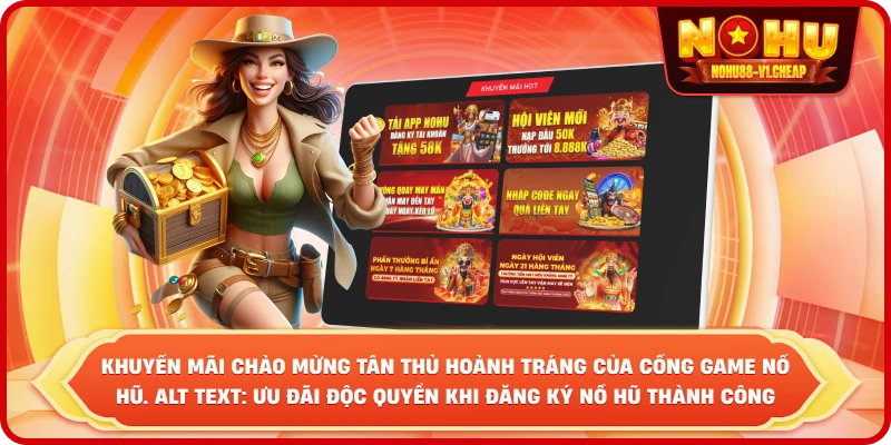 Đăng ký NỔ HŨ – Nhận Code Tân Thủ vÀ Săn Jackpot Tiền Tỷ