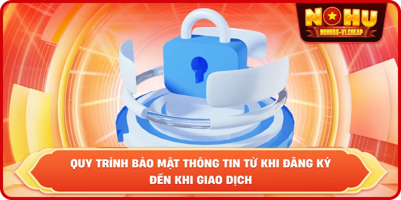 Quyền riêng tư NỔ HŨ – Bảo mật dữ liệu tuyệt đối 2026
