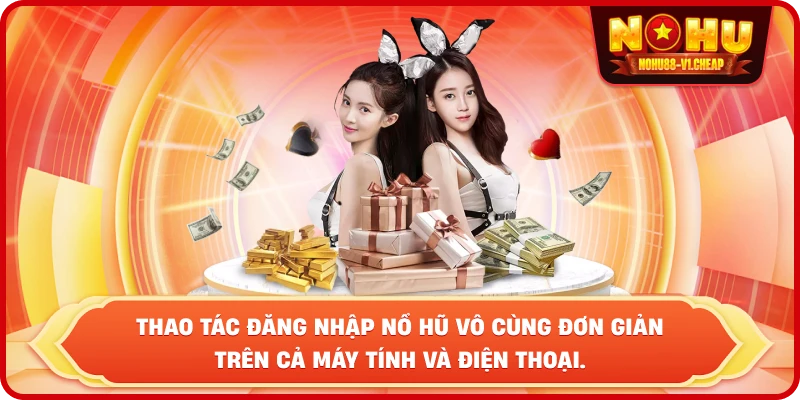 ĐĂNG NHẬP NỔ HŨ – Link Truy Cập Chính Thức Và Nhận Quà 2026