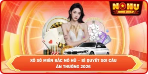 Xổ số NỔ HŨ - Tỷ lệ ăn cao, trả thưởng siêu tốc 2026